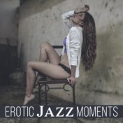 Erotic Jazz Moments – Sexy Smooth Jazz for Love Making, Deep Massage, Sensual Saxophone, Piano, Night Jazz