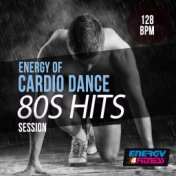 Energy of Cardio Dance 128 BPM 80S Hits Session