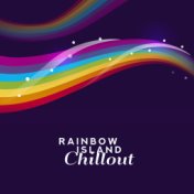 Rainbow Island Chillout – Night Festival, Elevating Flow, Party Beats, Sunny Paradise
