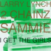 I Get The Girls ft. 2Chainz and Sammie