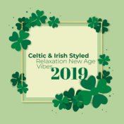 Celtic & Irish Styled Relaxation New Age Vibes 2019