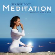 Seaside Soft Meditation Ambient Vibes 2019