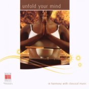 Bach, Mozart, Brahms, Grieg, Ravel, Satie, Debussy & Sibelius: Unfold your Mind
