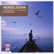 Mendelssohn Bartholdy: Symphony No. 3, Op. 56 & Concerto for Violin and Orchestra, Op. 64