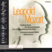 Leopold & Wolfgang Amadeus Mozart: Toy Symphony, Peasant Wedding, Musical Sleigh-Ride & A Musical Joke