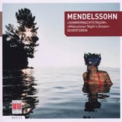 Mendelssohn Bartholdy: A Midsummers Night's Dream, The Fair Melusina & Calm Sea and Prosperous Voyage