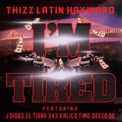 I'm Tired (feat. J Diggs, El Tigre 343, Kalico Timo & Deezo.OG)