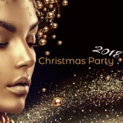 Christmas Party 2018 – Electronic Christmas Party Songs, Lounge & House Xmas Music for Cocktails & Drinks Dancing Night