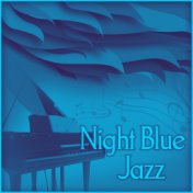 Night Blue Jazz – Calm Jazz, Piano Bar, Soft Piano Music, Easy Listening, Soothing and Smooth Jazz, Cafe Lounge