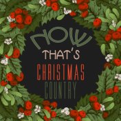 Now That's Christmas Country