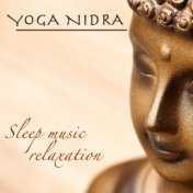 Yoga Nidra Sleep Music Relaxation – Buddhist Meditation Music