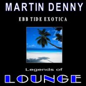 Legends of Lounge: Ebb Tide Exotica