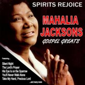 Spirits Rejoice: Mahalia Jacksons Gospel Greats