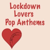 Lockdown Lovers Pop Anthems