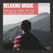 Relaxing Music, Serenity, Yoga, Zen, Meditation, Calm, Focus, Rest, Soothing, Mind, Study, Piano, Peaceful