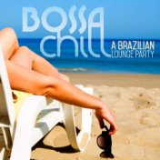 Bossa Chill (A Brazilian Lounge Party)