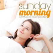 Sunday Morning (Soft Music for a Lazy Wake Up)