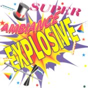 Super ambiance explosive (15 titres pour faire la fête)