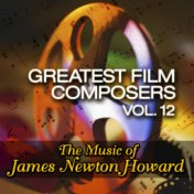 Greatest Film Composers Vol. 12 - The Music of James Newton Howard