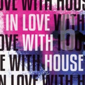 In Love With House, Vol. 6 (Deluxe Selection of Finest Deep Electronic Music)