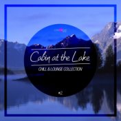 Cabin At The Lake - Chill & Lounge Collection, Vol. 2