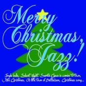 Merry Christmas, Jazz! (Jingle Bells, Silent Night, Santa Claus Is Comin' to Town, White Christmas, Oh Little Town of Bethlehem,...