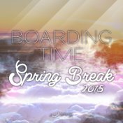 Boarding Time (Spring Break 2015)
