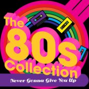 Never Gonna Give You Up (The 80´s Collection)