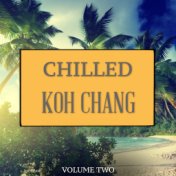 Chilled Koh Chang, Vol. 2 (Finest Chill Out Tunes For Beach, Relaxing and Yoga)