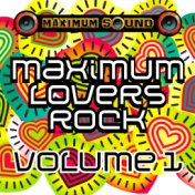 Maximum Lovers Rock, Vol. 1
