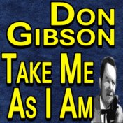 Don Gibson Take Me As I Am