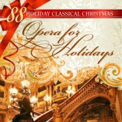88 Holiday Classical Christmas: Opera for Holidays