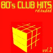 80's Club Hits Reloaded Vol.2 (Best of Dance, House & Techno)