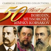 Classical Composers Collections: 50 Best of Rimsky-Korsakov, Borodin, Mussorgsky