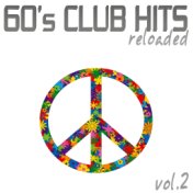 60's Club Hits Reloaded, Vol. 2 (Best Of Dance, House & Electro Remix Classics)