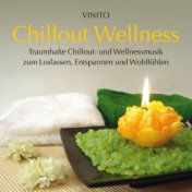 Chillout Wellness (Traumhafte Chillout- und Wellnessmusik zum Loslassen, Entspannen und Wohlfühlen)