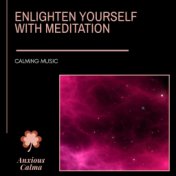 Enlighten Yourself With Meditation - Calming Music
