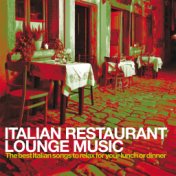 Italian Restaurant Lounge Music (The best Italian Songs to relax for your lunch or dinner)