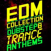 EDM Collection: Dubstep & Trance Anthems
