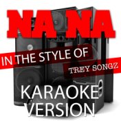 Na Na (In the Style of Trey Songz) [Karaoke Version] - Single