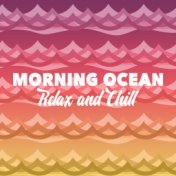 Morning Ocean: Relax & Chill