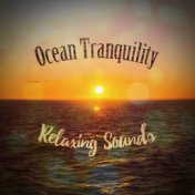 Ocean Tranquility: Relaxing Sounds