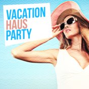Vacation Haus Party