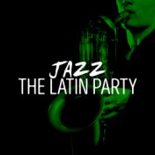 Jazz: The Latin Party