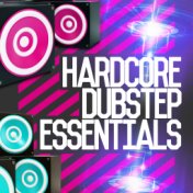Hardcore Dubstep Essentials
