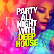 Party All Night with Deep House