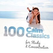 100 Calm Classics for Study & Concentration