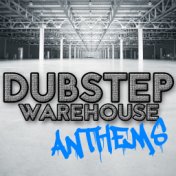Dubstep Warehouse Anthems