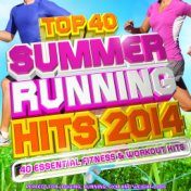 Top 40 Summer Running Hits Playlist 2014 - 40 Essential Fitness & Workout Hits - Perfect for Jogging, Running, Gym and Weight Lo...