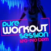 Pure Workout Session (120-140 BPM)
